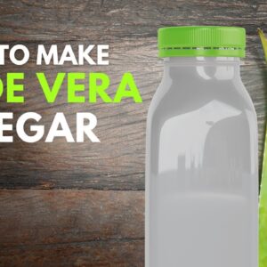 How To Make Aloe vera Vinegar