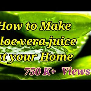 WATCH THIS VIDEO Before making ALOE VERA  juice  at home.