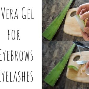 How To Grow Longer, Stronger Eyelashes and Eyebrows Naturally In Just A Week | DIY Aloe Vera Gel